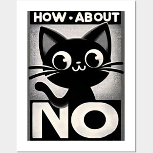 how about no - Feline Attitude Statement Posters and Art